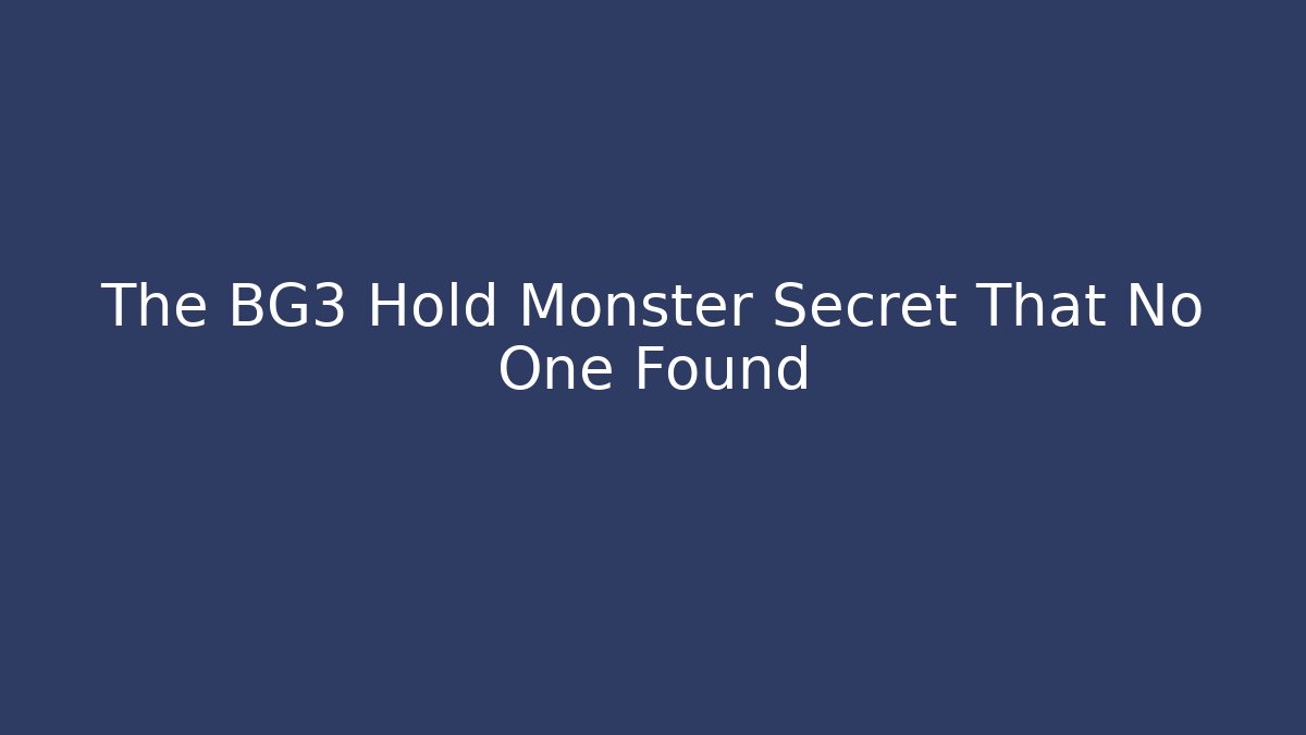 The BG3 Hold Monster Secret That No One Found