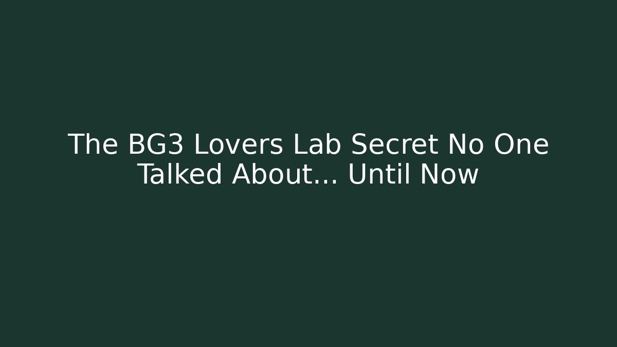The BG3 Lovers Lab Secret No One Talked About… Until Now - Critter Realm