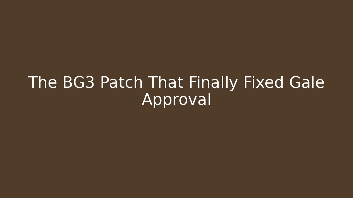 The BG3 Patch That Finally Fixed Gale Approval