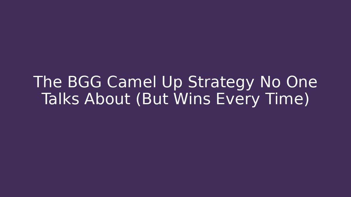 The BGG Camel Up Strategy No One Talks About (But Wins Every Time)