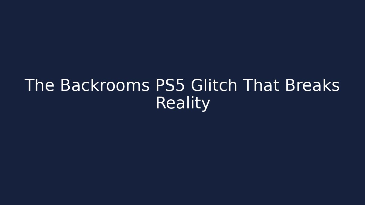 The Backrooms PS5 Glitch That Breaks Reality