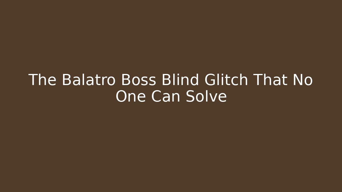 The Balatro Boss Blind Glitch That No One Can Solve