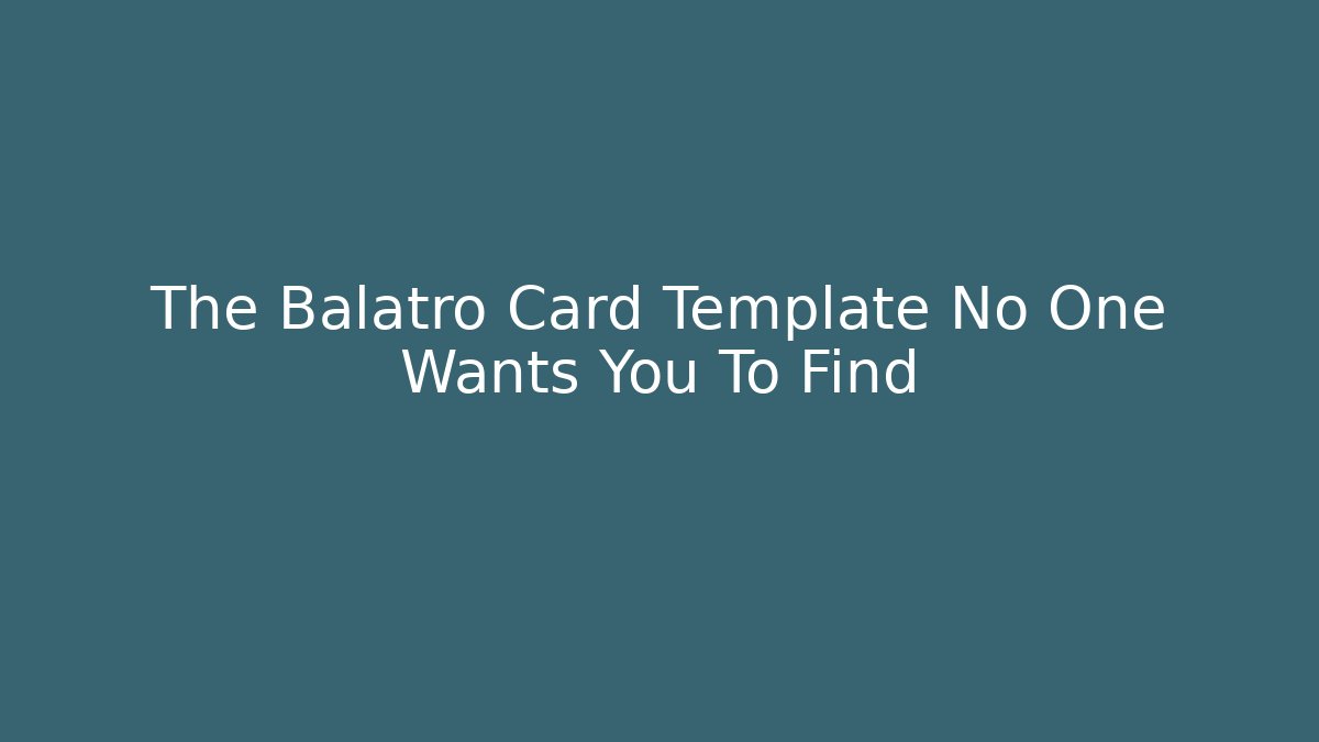 The Balatro Card Template No One Wants You To Find
