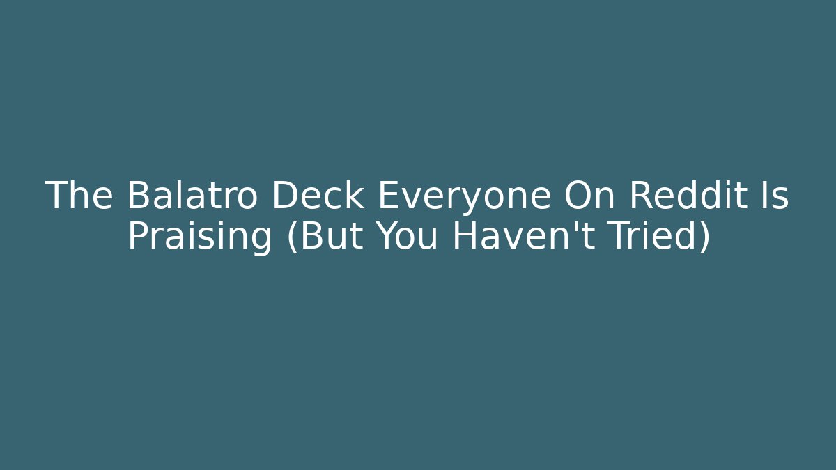 The Balatro Deck Everyone On Reddit Is Praising (But You Haven't Tried)