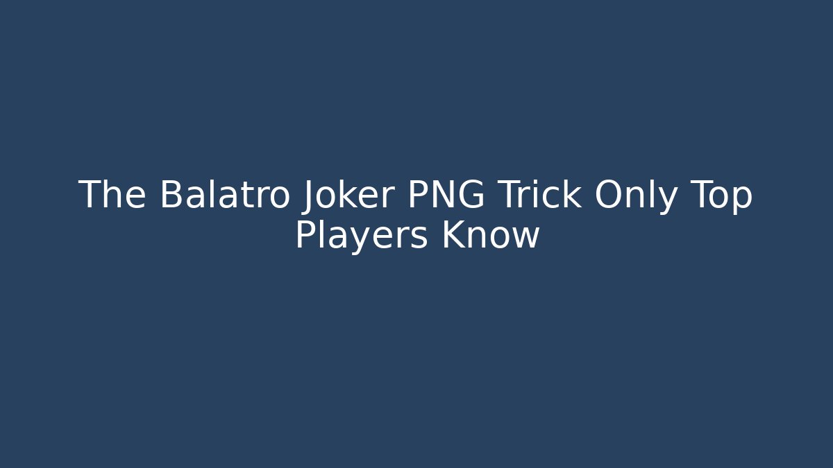 The Balatro Joker PNG Trick Only Top Players Know