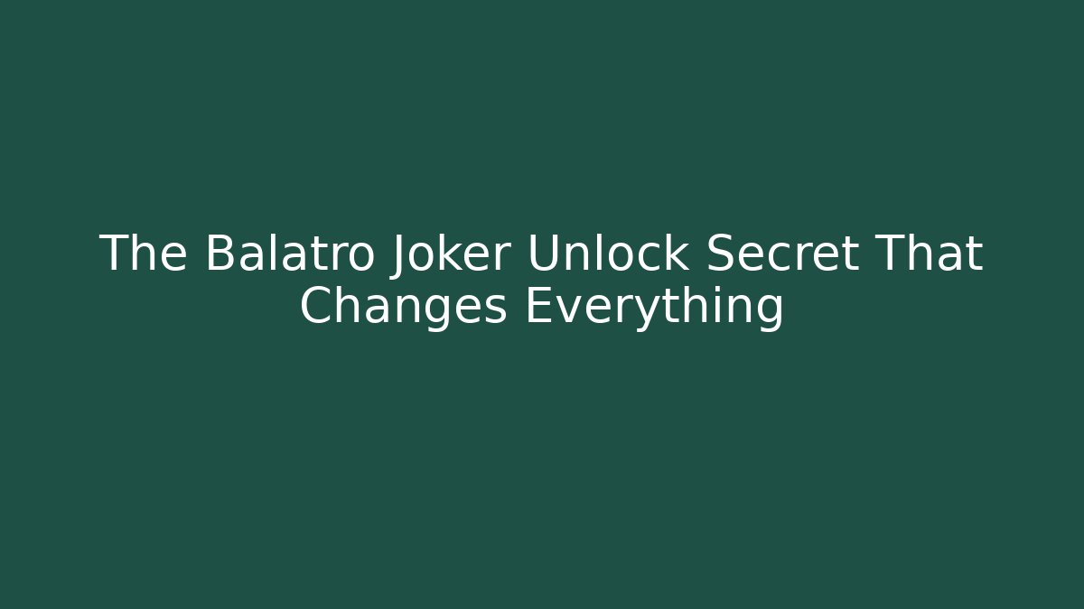 The Balatro Joker Unlock Secret That Changes Everything