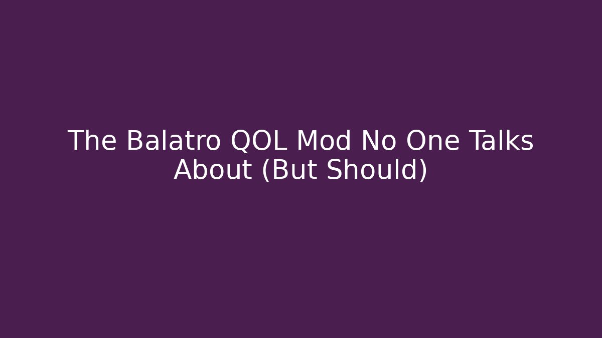 The Balatro QOL Mod No One Talks About (But Should)