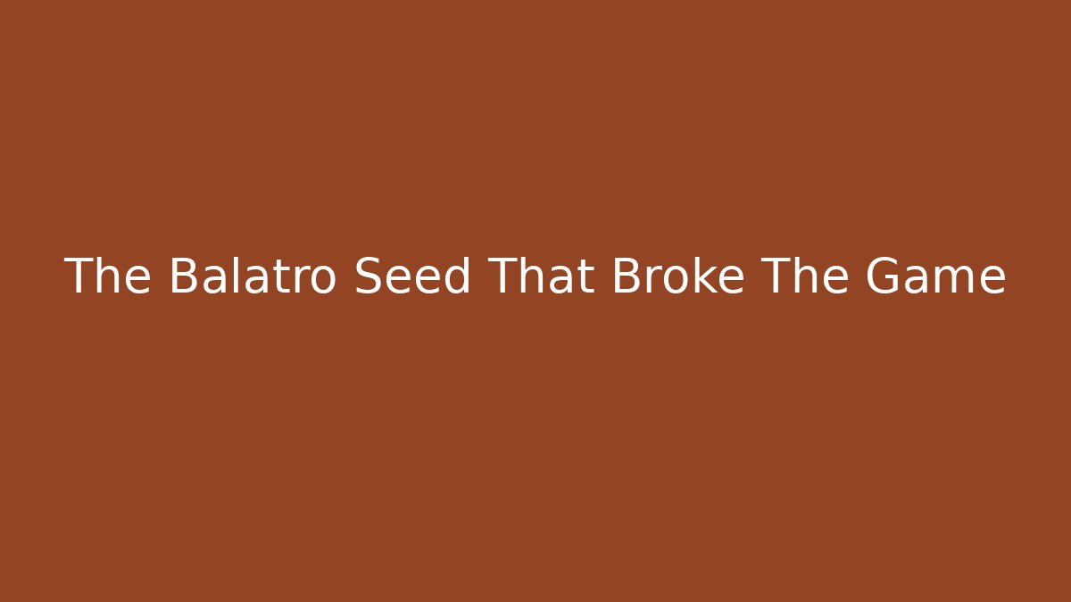 The Balatro Seed That Broke The Game