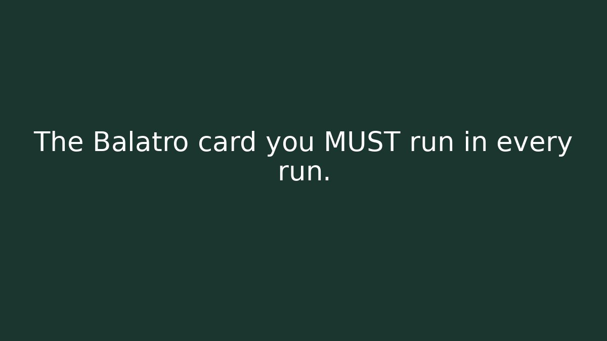 The Balatro card you MUST run in every run.