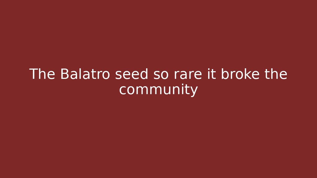 The Balatro seed so rare it broke the community - Critter Realm