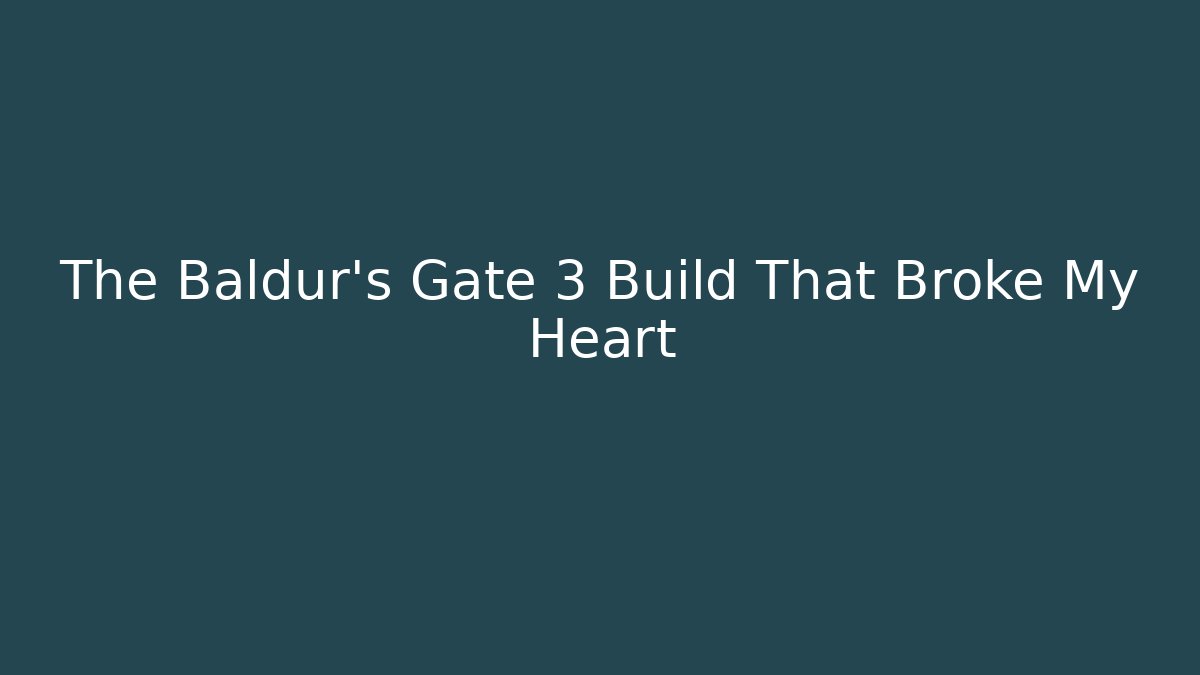 The Baldur's Gate 3 Build That Broke My Heart