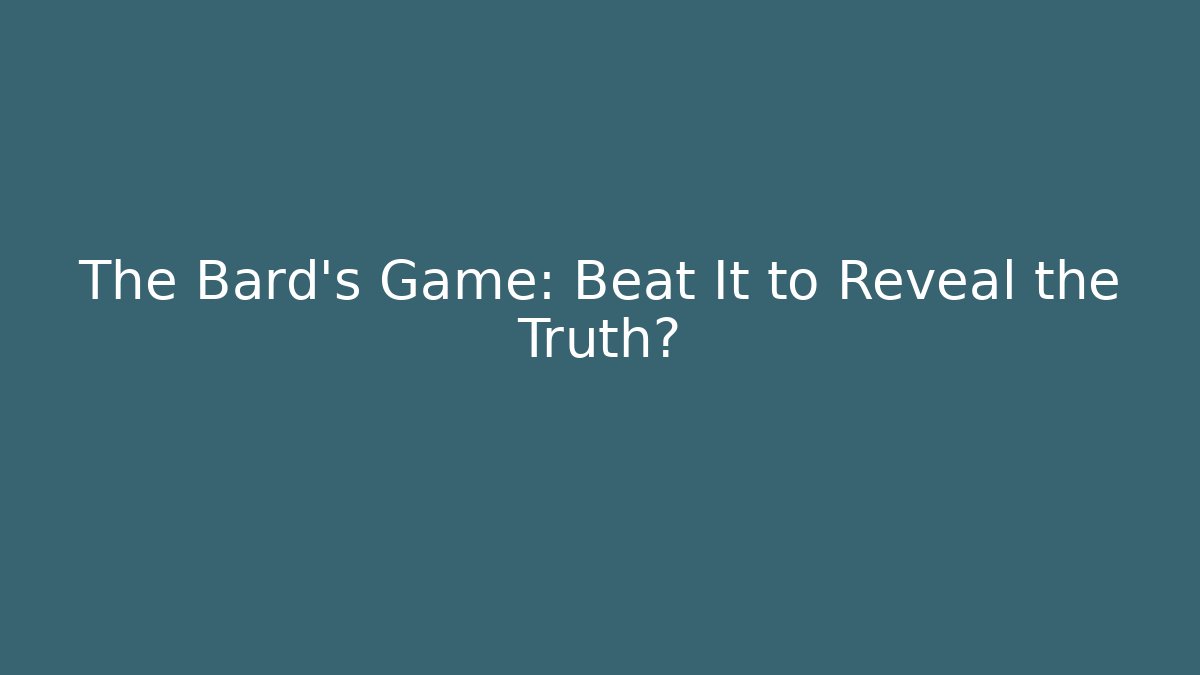 The Bard's Game: Beat It to Reveal the Truth? - Critter Realm