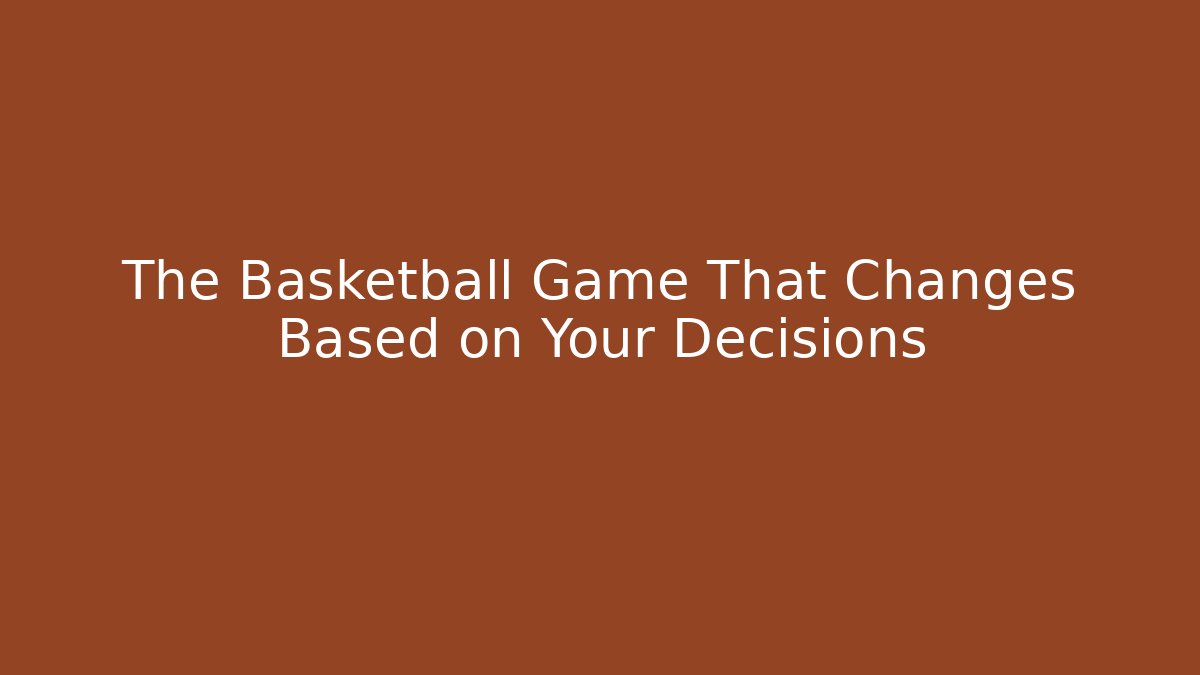 The Basketball Game That Changes Based on Your Decisions - Critter Realm
