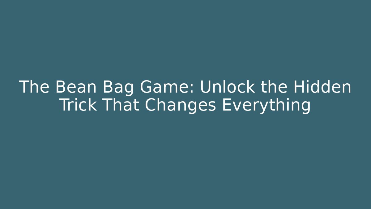 The Bean Bag Game: Unlock the Hidden Trick That Changes Everything