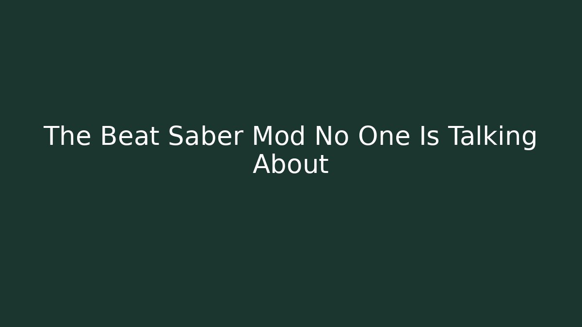 The Beat Saber Mod No One Is Talking About