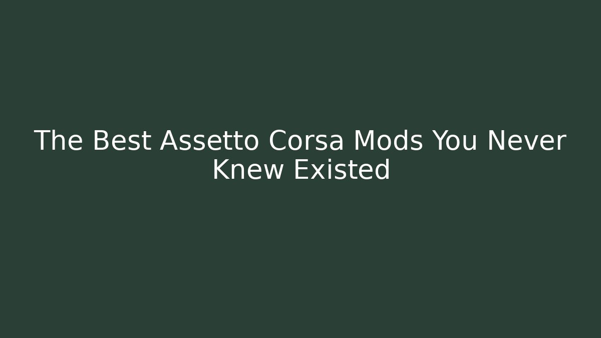 The Best Assetto Corsa Mods You Never Knew Existed