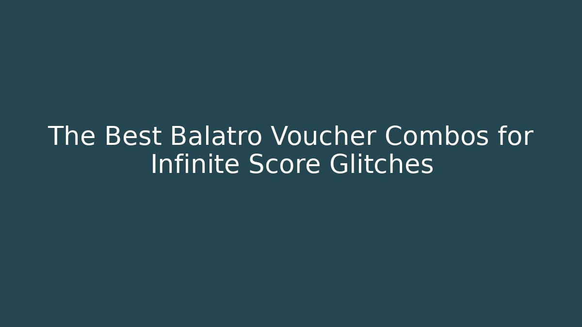 The Best Balatro Voucher Combos for Infinite Score Glitches - Critter Realm