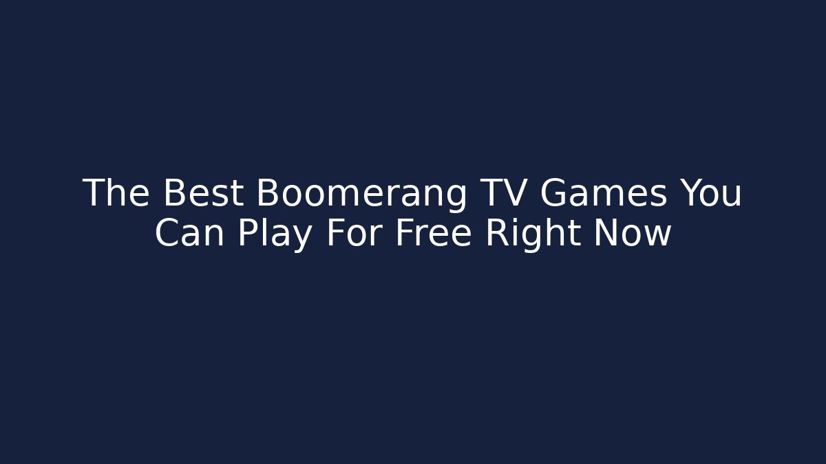 The Best Boomerang TV Games You Can Play For Free Right Now