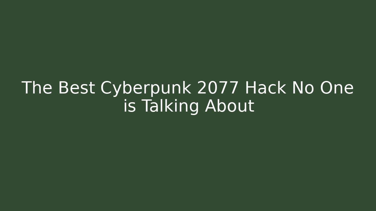 The Best Cyberpunk 2077 Hack No One is Talking About - Critter Realm