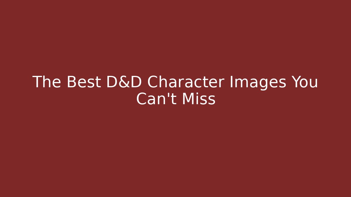 The Best D&D Character Images You Can't Miss