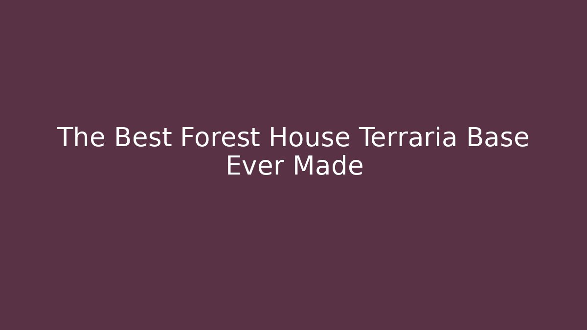 The Best Forest House Terraria Base Ever Made
