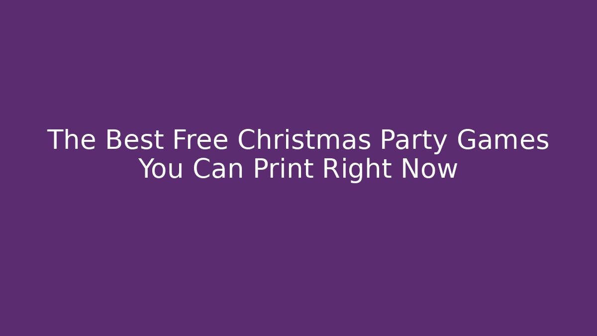 The Best Free Christmas Party Games You Can Print Right Now