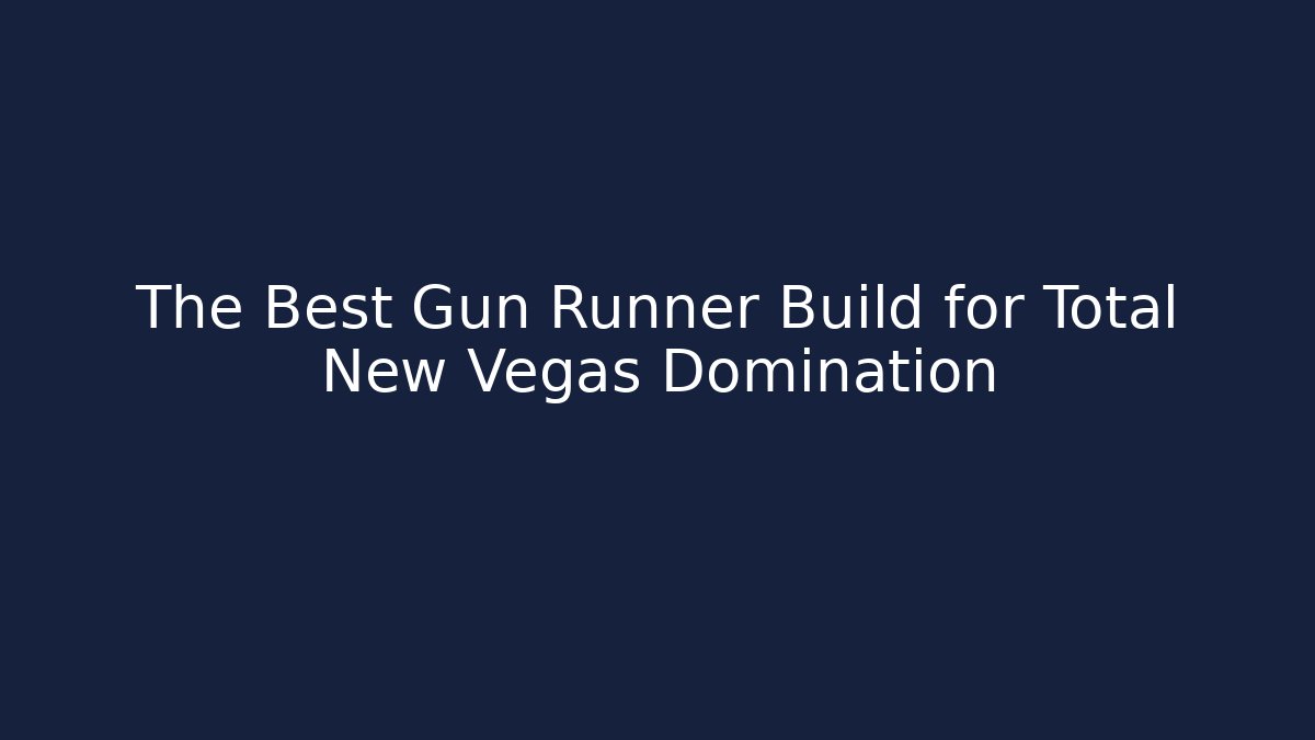 The Best Gun Runner Build for Total New Vegas Domination - Critter Realm