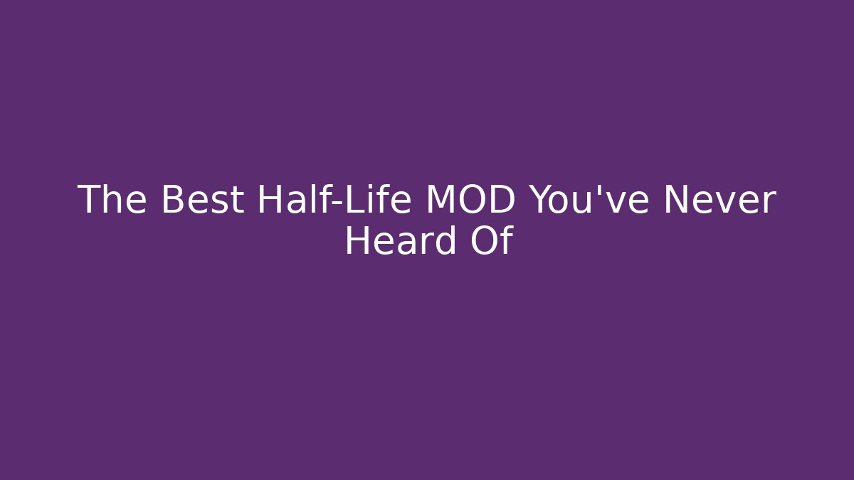The Best Half-Life MOD You've Never Heard Of