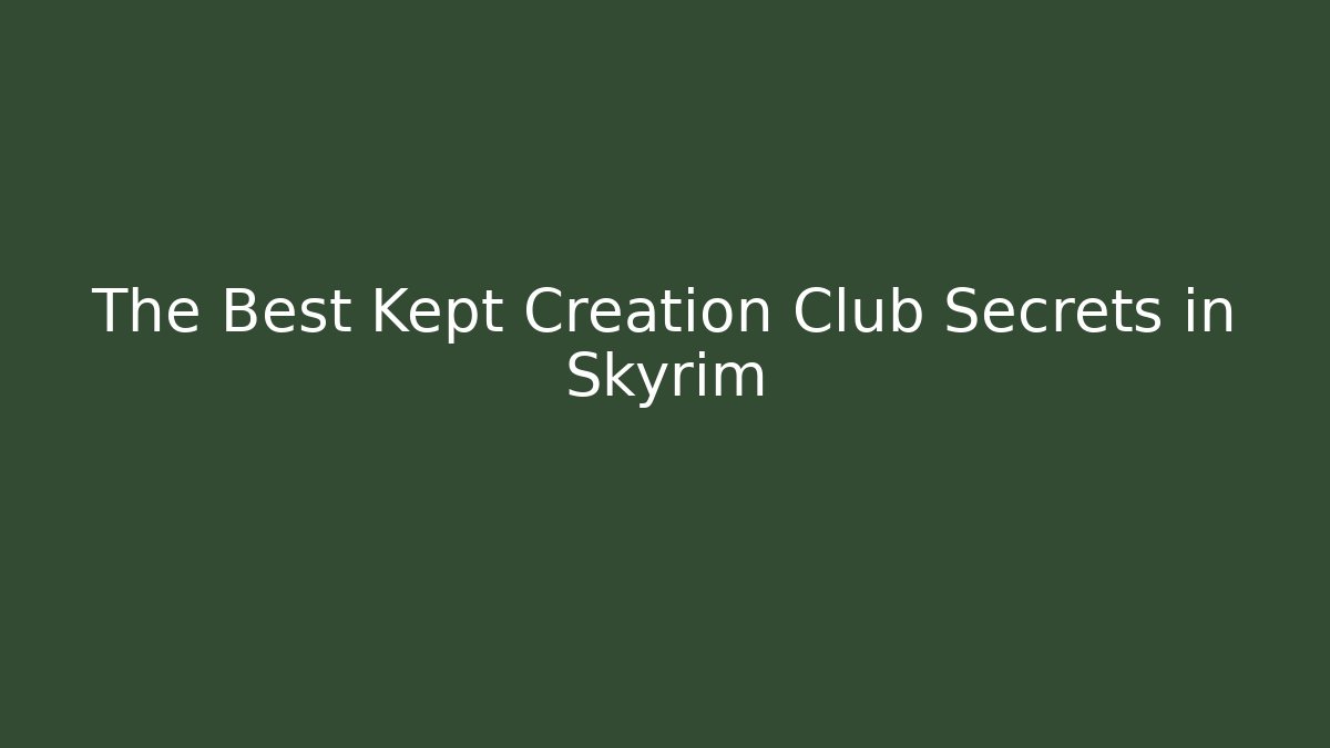 The Best Kept Creation Club Secrets in Skyrim
