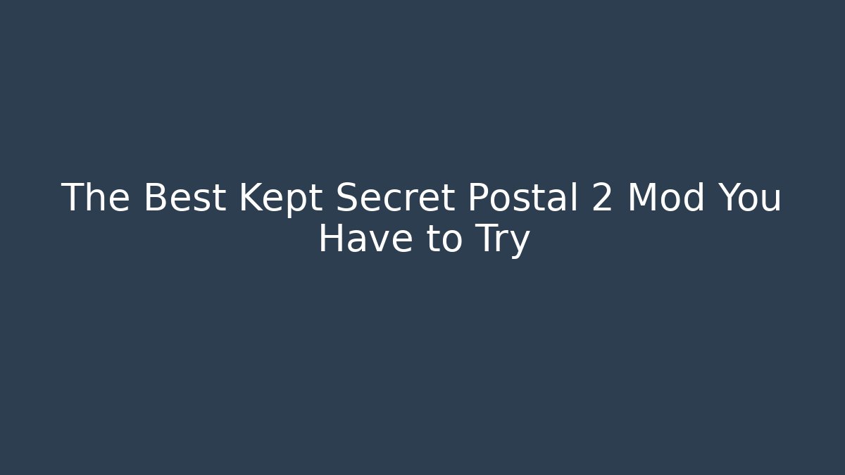The Best Kept Secret Postal 2 Mod You Have to Try