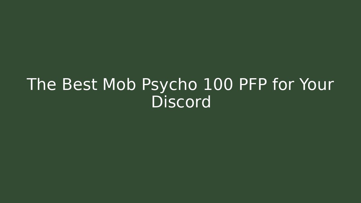The Best Mob Psycho 100 PFP for Your Discord