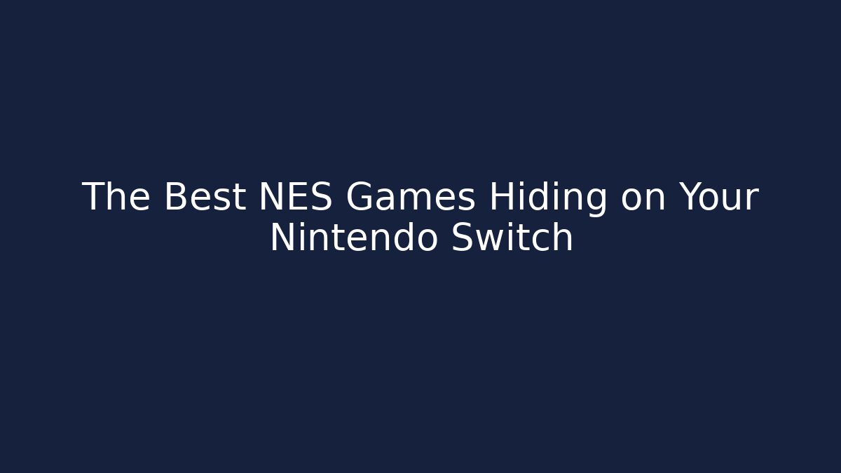 The Best NES Games Hiding on Your Nintendo Switch