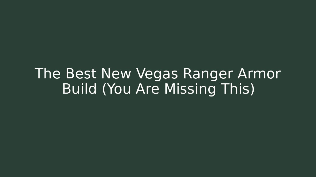 The Best New Vegas Ranger Armor Build (You Are Missing This)