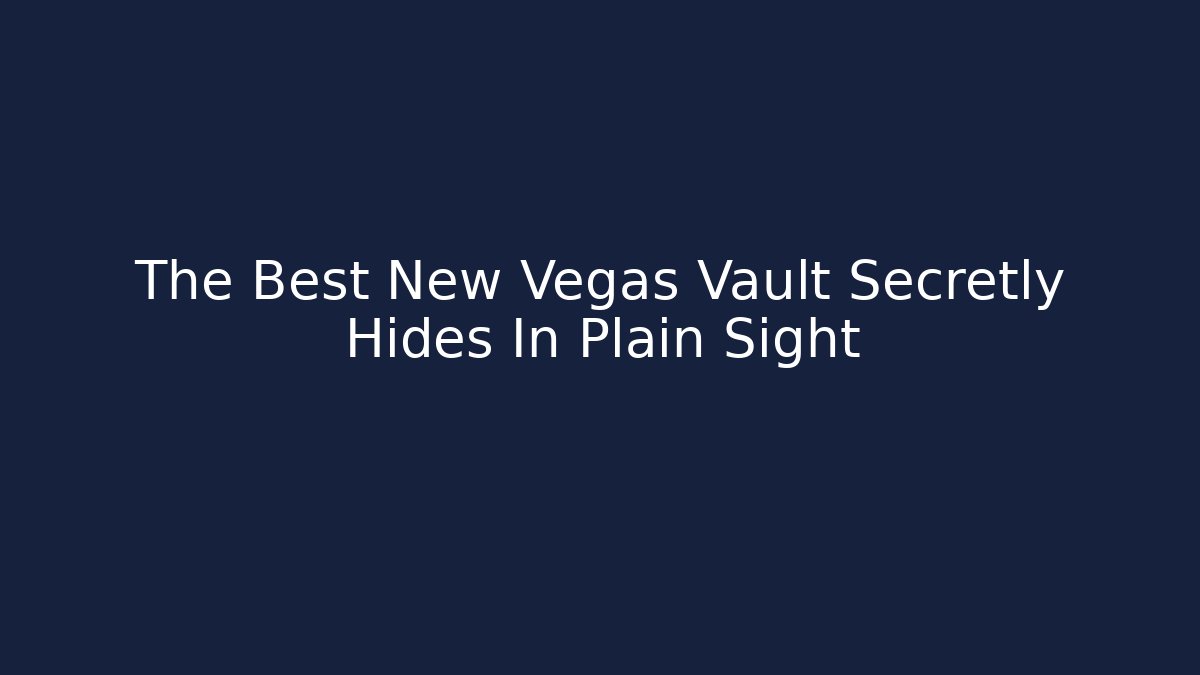 The Best New Vegas Vault Secretly Hides In Plain Sight