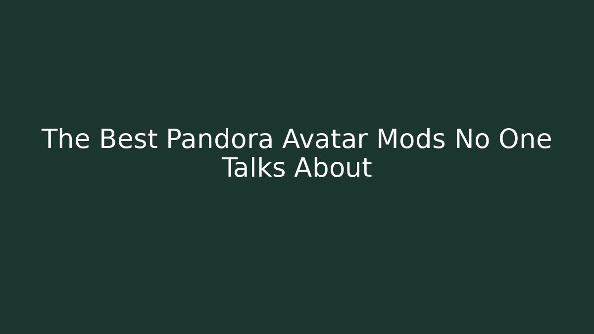 The Best Pandora Avatar Mods No One Talks About