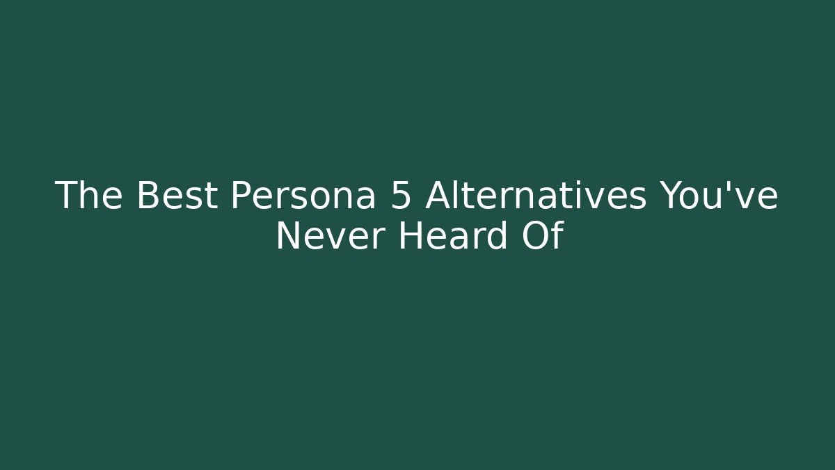 The Best Persona 5 Alternatives You've Never Heard Of