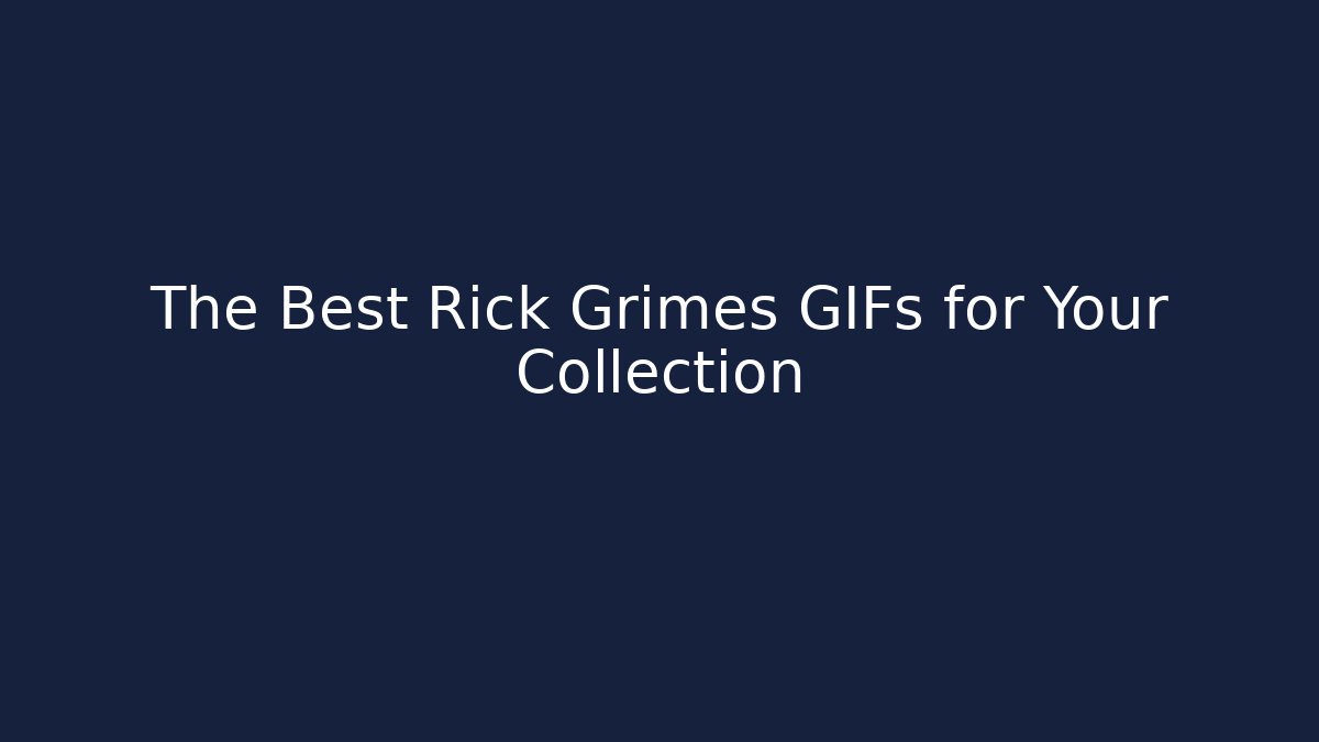 The Best Rick Grimes GIFs for Your Collection