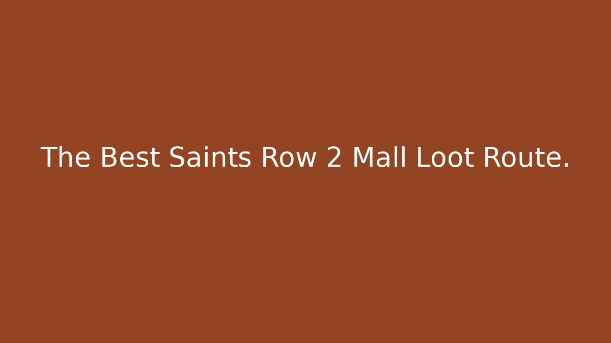 The Best Saints Row 2 Mall Loot Route.