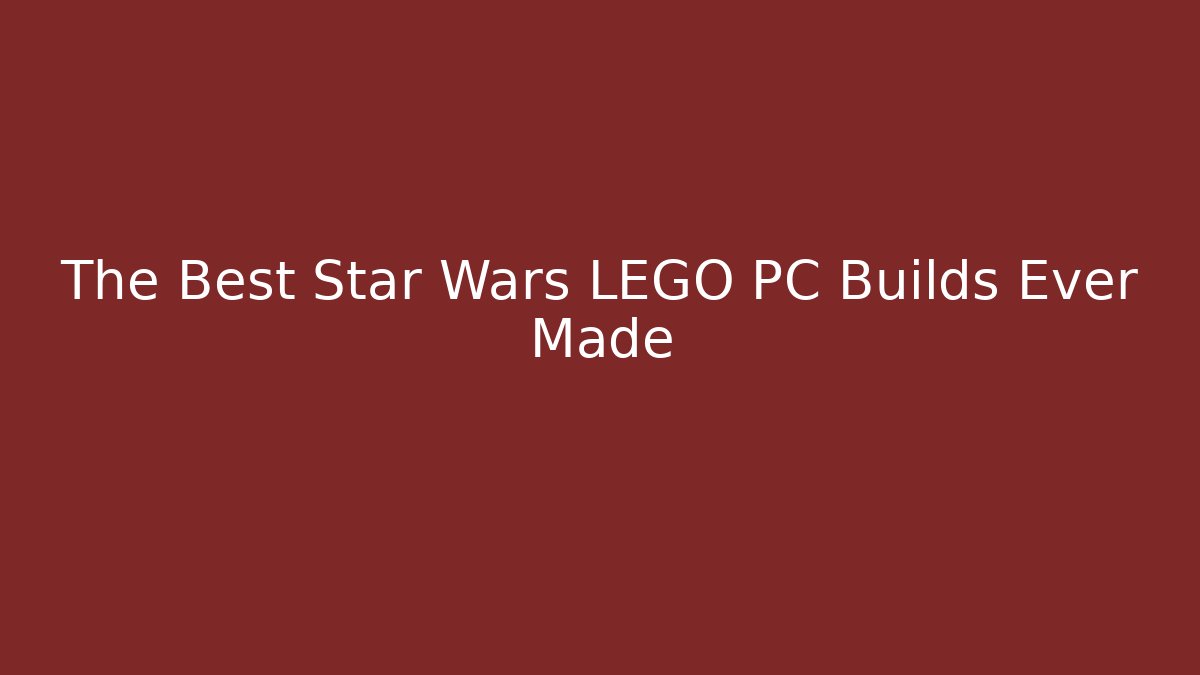 The Best Star Wars LEGO PC Builds Ever Made - Critter Realm