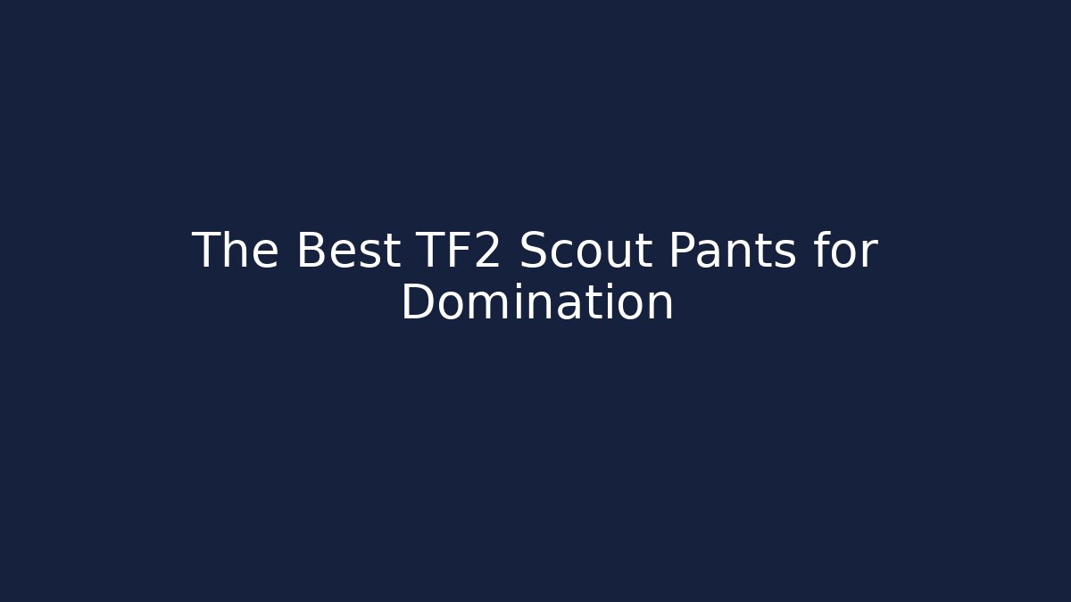 The Best TF2 Scout Pants for Domination