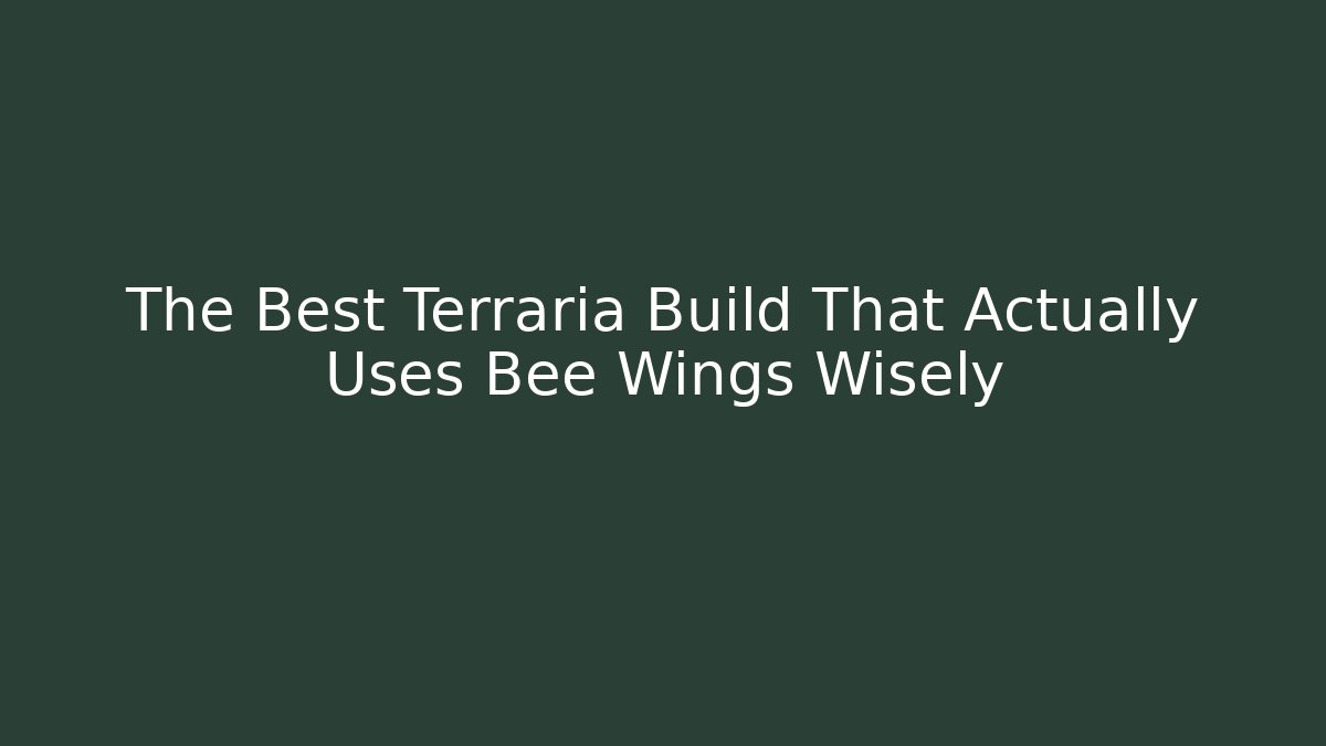 The Best Terraria Build That Actually Uses Bee Wings Wisely