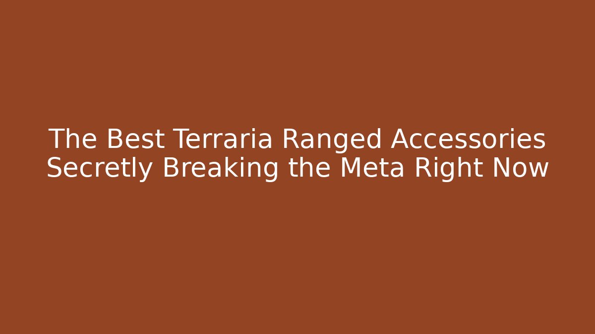 The Best Terraria Ranged Accessories Secretly Breaking the Meta Right Now