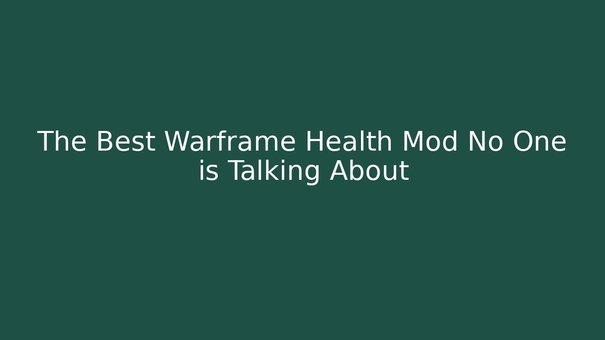 The Best Warframe Health Mod No One is Talking About