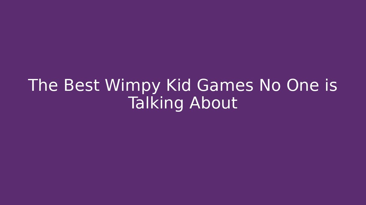The Best Wimpy Kid Games No One is Talking About