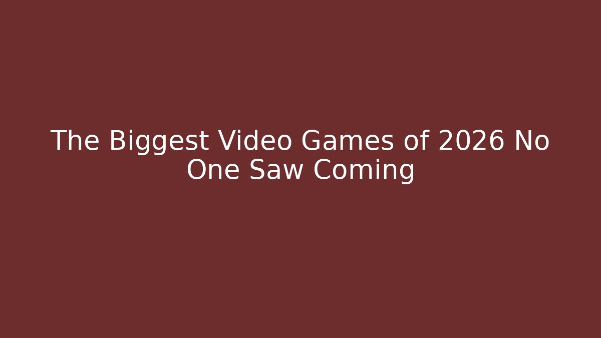 The Biggest Video Games of 2026 No One Saw Coming