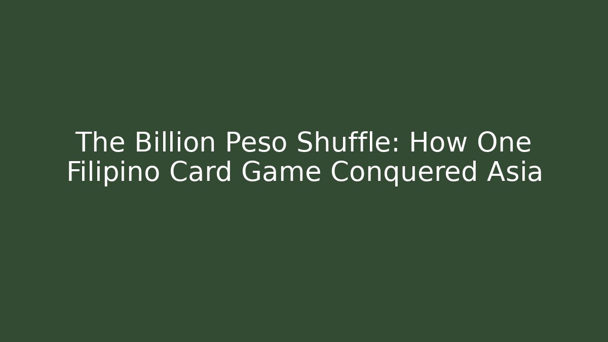The Billion Peso Shuffle: How One Filipino Card Game Conquered Asia