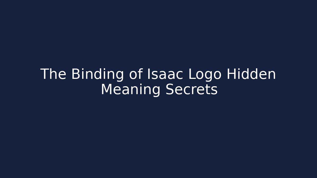 The Binding of Isaac Logo Hidden Meaning Secrets