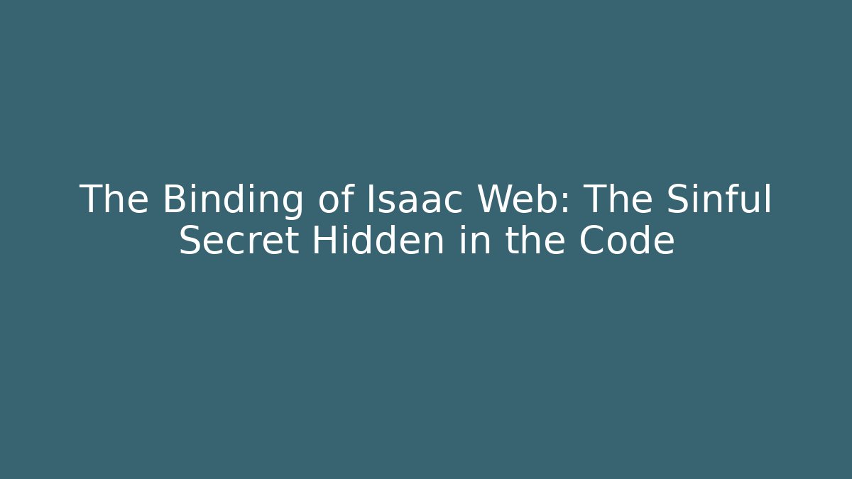 The Binding of Isaac Web: The Sinful Secret Hidden in the Code