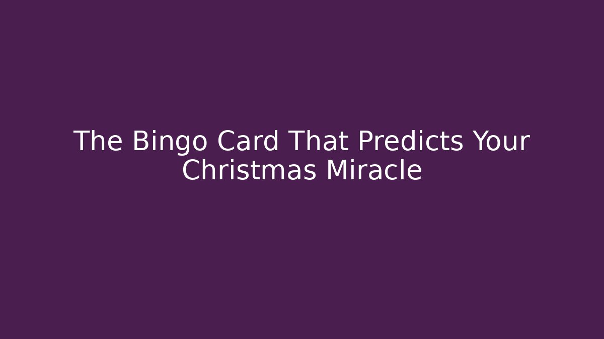 The Bingo Card That Predicts Your Christmas Miracle
