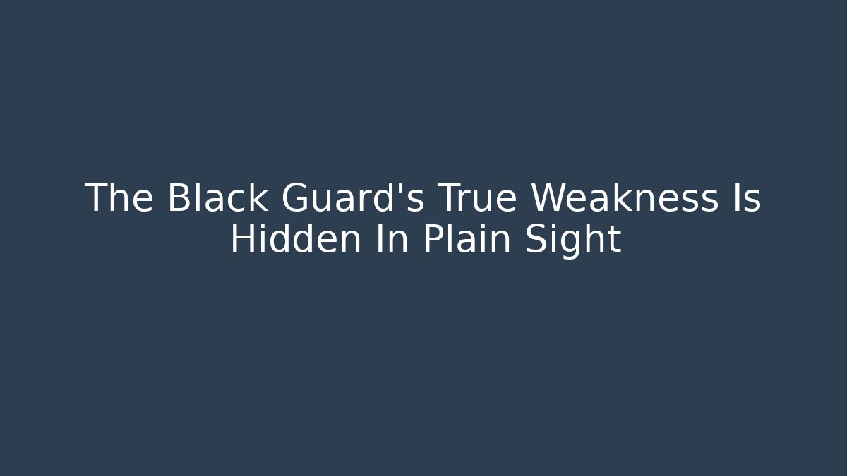 The Black Guard's True Weakness Is Hidden In Plain Sight - Critter Realm
